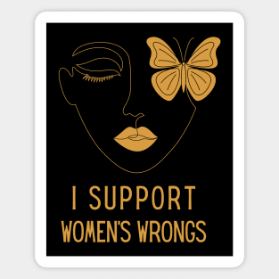 I Support Women's Wrongs Tshirt Magnet